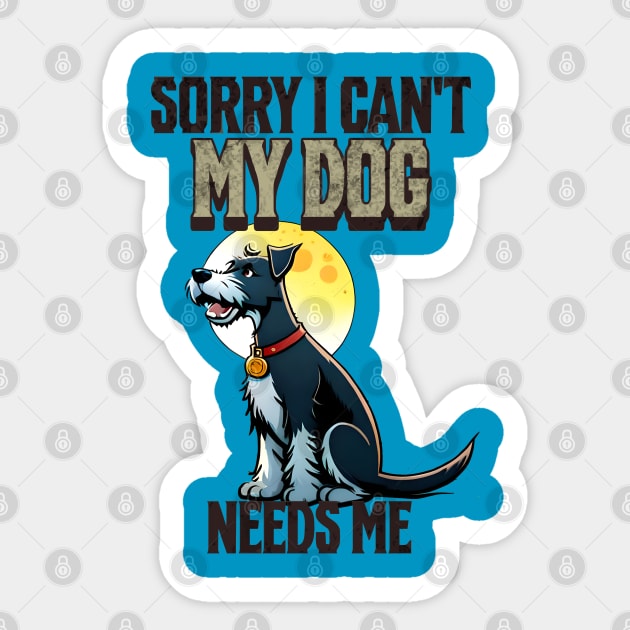 Sorry I can't My Dog Needs Me Sticker by Cheeky BB